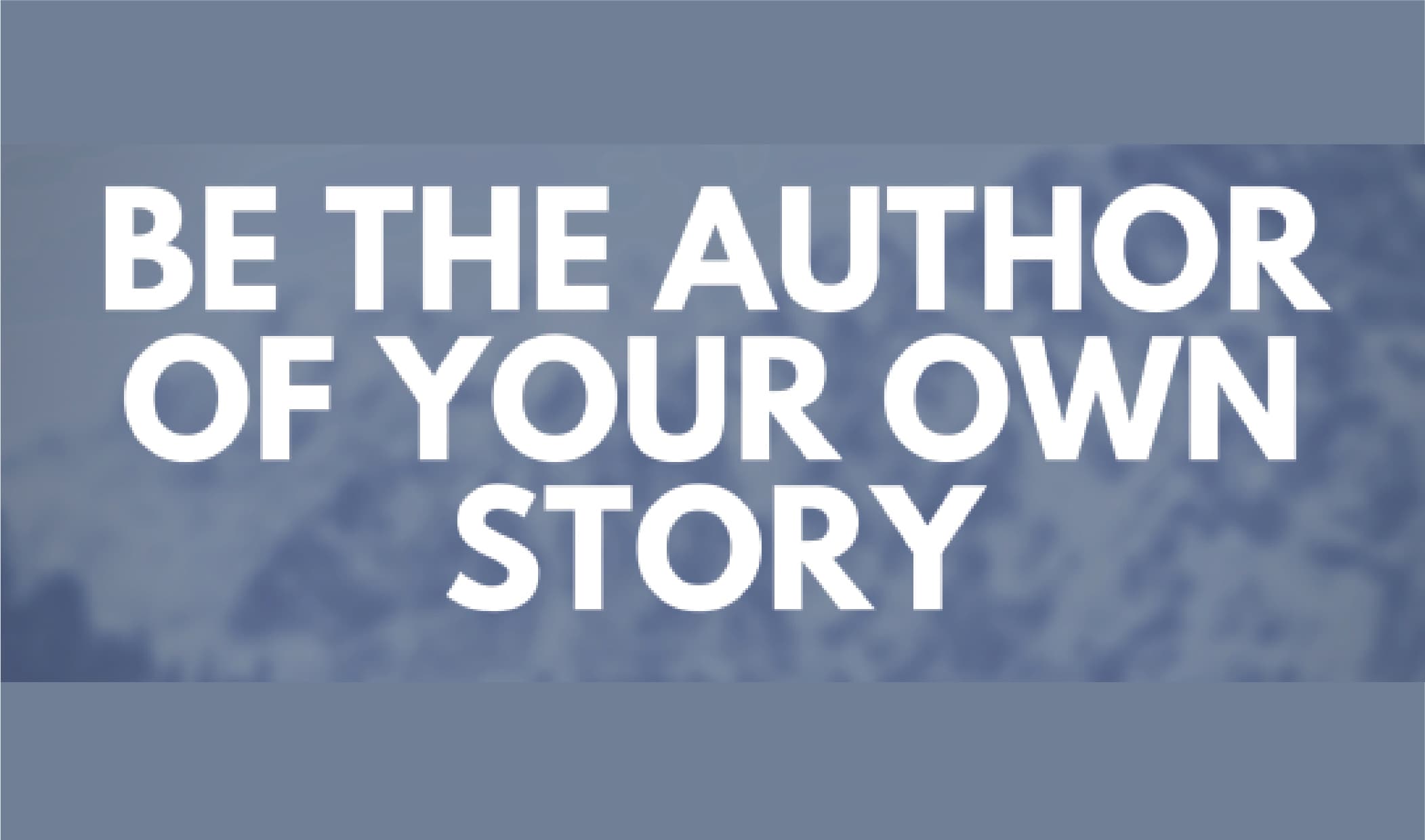 Be the author of your own